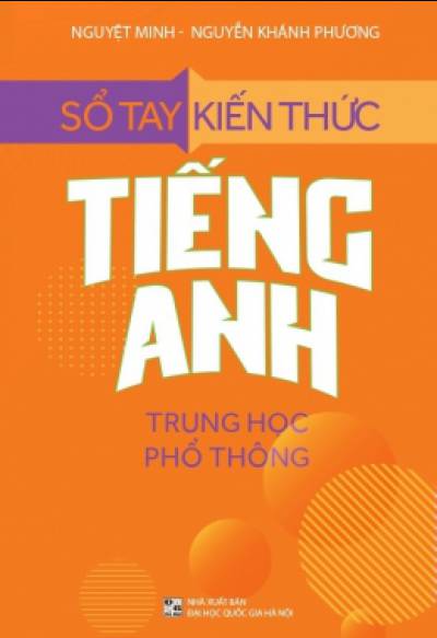 Sổ Tay Kiến Thức Tiếng Anh Trung Học Phổ Thông