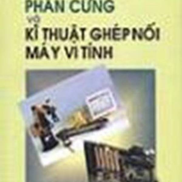 Nguyên lí phần cứng và kĩ thuật ghép nối máy vi tính