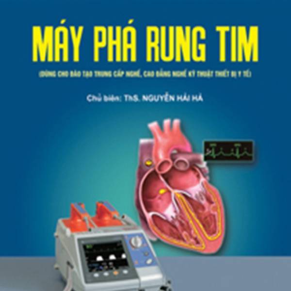 Máy phá rung tim (Dùng cho ĐT TC nghề CĐ nghề kỹ thuật thiết bị y tế)