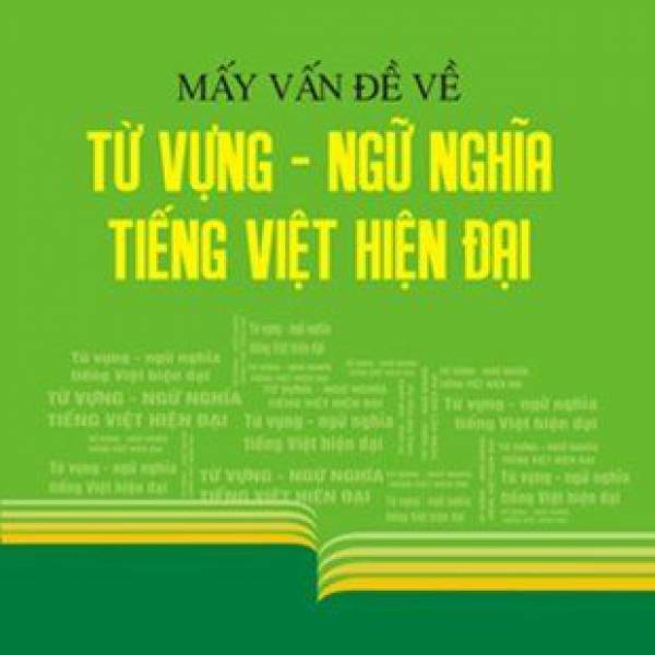 Mấy vấn đề về từ vựng – ngữ nghĩa tiếng việt hiện đại