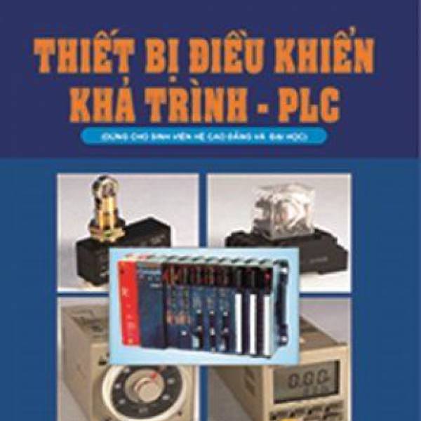 Thiết bị điều khiển khả trình PLC (Dùng cho sinh viên hệ cao đẳng và đại học)