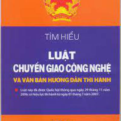 Tìm Hiểu Luật Chuyển Giao Công Nghệ Và Văn Bản Hướng Dẫn Thi Hành