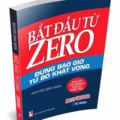 Bắt Đầu Từ Zero - Đừng Bao Giờ Từ Bỏ Khát Vọng