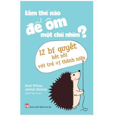 Sách: Làm Thế Nào Để Ôm Một Chú Nhím ?