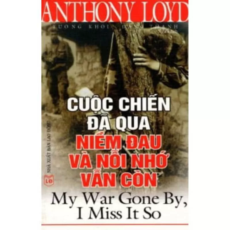 Sách - Cuộc chiến đã qua -Niềm đau và nỗi nhớ vẫn còn - Vanlangbooks