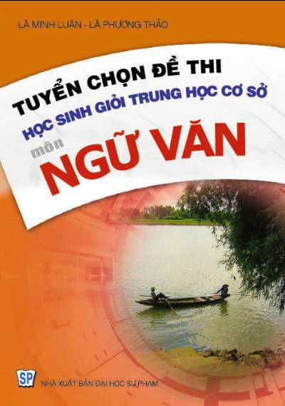 Tuyển chọn đề thi học sinh giỏi Trung học cơ sở môn Ngữ Văn