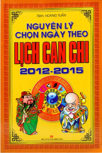 Nguyên lý chọn ngày theo lịch can chi 2012 -2015