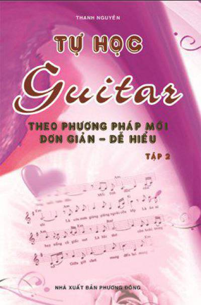 Tự học Guitar theo phương pháp mới đơn giản - dễ hiểu - Tập 2