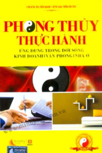 Phong thủy thực hành: Ứng dụng trong đời sống kinh doanh, văn phòng, nhà ở