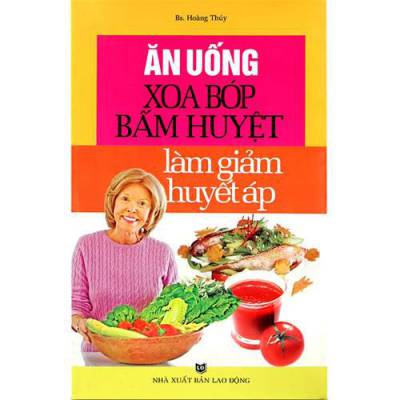 Ăn uống, xoa bóp, bấm huyệt làm giảm huyết áp