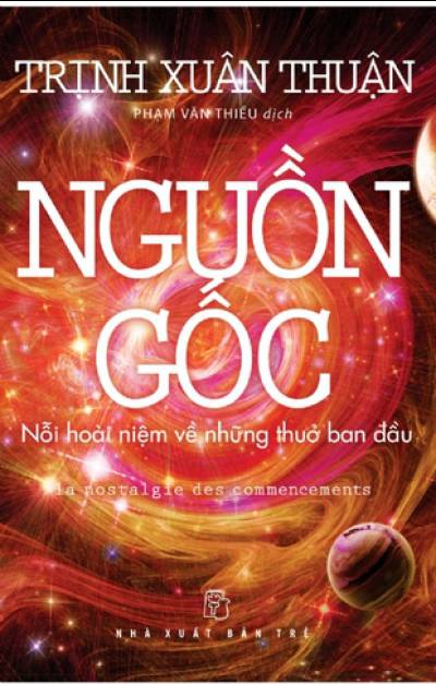 Nguồn gốc: Nỗi hoài niệm về thuở ban đầu - Trịnh Xuân Thuận