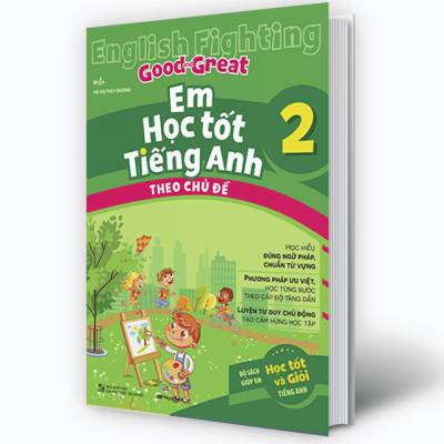 English Fighting Good and Great Em học tốt tiếng Anh theo chủ đề 2