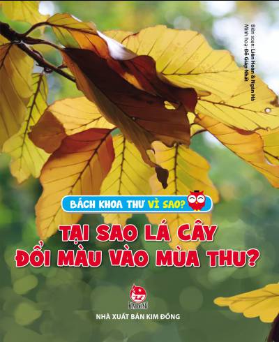 Bách Khoa Thư Vì Sao: Tại Sao Lá Cây Đổi Màu Vào Mùa Thu? (Tái Bản 2019)